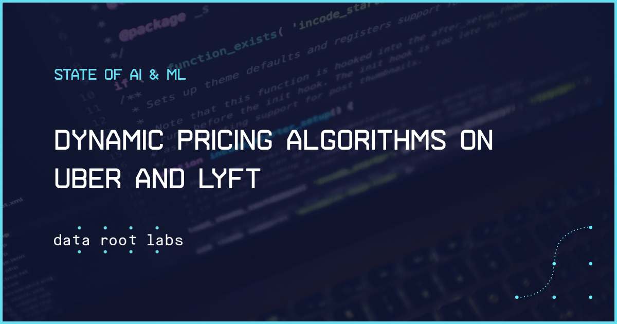 Dynamic Pricing Algorithms On Uber And Lyft - DataRoot Labs